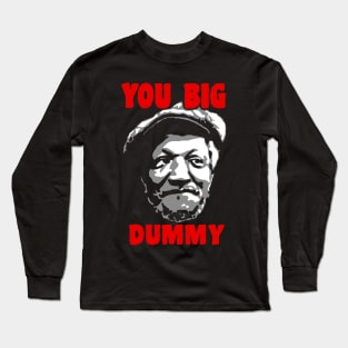You Big Dummy Long Sleeve T-Shirt